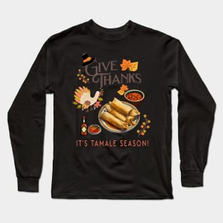Give Thanks It's Tamale Season Long Sleeve T-Shirt